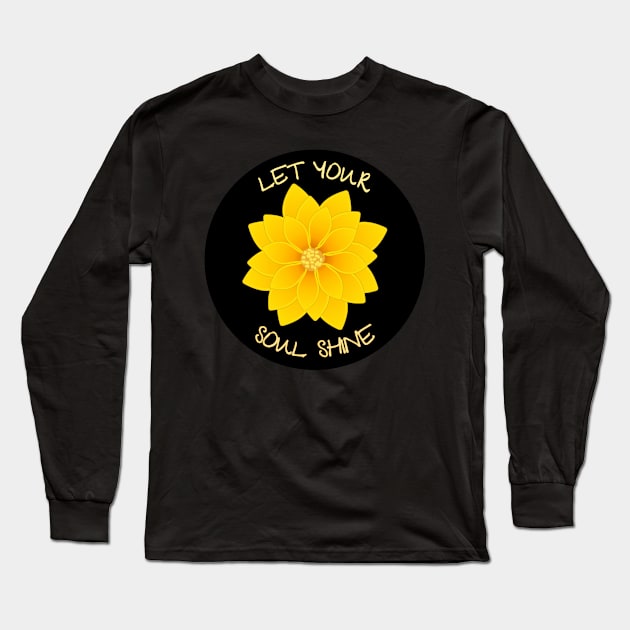 Let Your Soul Shine Long Sleeve T-Shirt by Rusty-Gate98